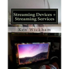 Streaming Devices + Streaming Services: Reviews, comparisons, and step-by-step instructions - Paperback
