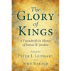 The Glory of Kings: A Festschrift in Honor of James B. Jordan - Paperback