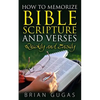 How to Memorize Bible Scriptures and Verses: Quickly and Easily - Paperback