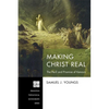 Making Christ Real: The Peril and Promise of Kenosis - Paperback