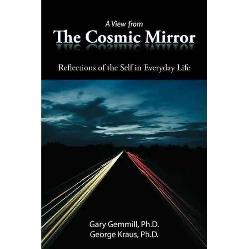 A View from the Cosmic Mirror: Reflections of the Self in Everyday Life - Paperback