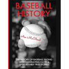 Baseball History: The History of Baseball Along With Fascinating Facts & Unbelievably True Stories - Hardcover