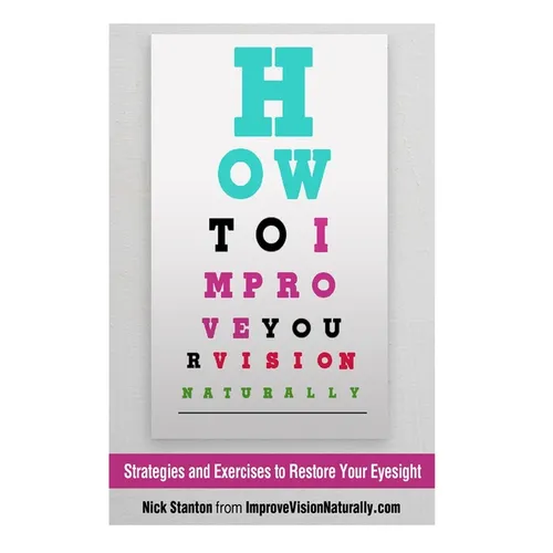How To Improve Your Vision Naturally: Strategies and Exercises to Restore Your Eyesight - Paperback