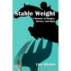 Stable Weight: A Memoir of Hunger, Horses, and Hope - Paperback