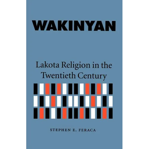 Wakinyan: Lakota Religion in the Twentieth Century - Paperback
