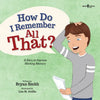 How Do I Remember All That?: A Story to Improve Working Memory Volume 10 - Paperback