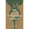 we of the forsaken world... - Hardcover