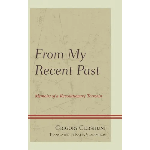 From My Recent Past: Memoirs of a Revolutionary Terrorist - Hardcover
