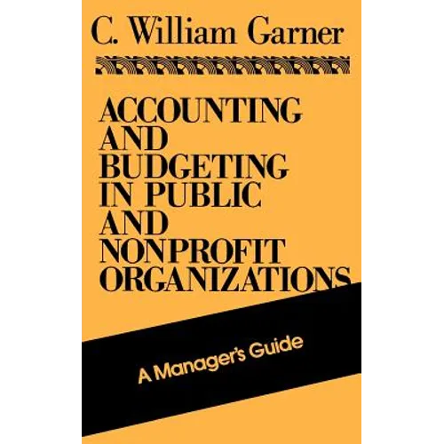 Accounting and Budgeting in Public and Nonprofit Organizations: A Manager's Guide - Hardcover