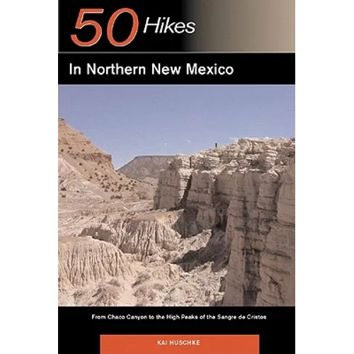 Explorer's Guide 50 Hikes in Northern New Mexico: From Chaco Canyon to the High Peaks of the Sangre de Cristos - Paperback