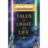 Star Wars: The High Republic: Tales of Light and Life - Hardcover