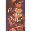 Colors of My Heart: A Poetic Memoir - Paperback