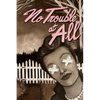No Trouble at All - Paperback