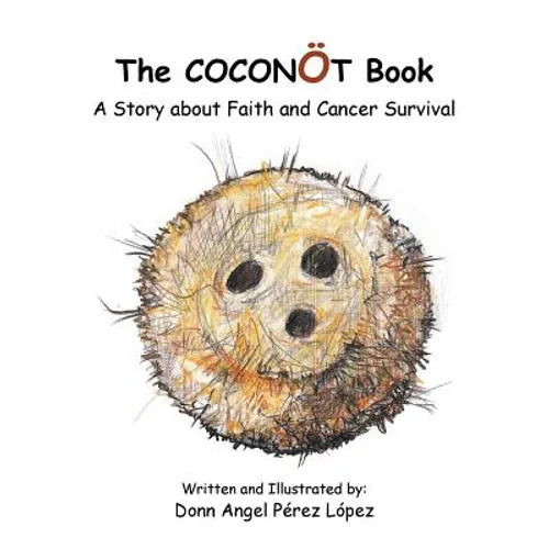 The Coconot Book: A Story about Faith and Cancer Survival - Paperback