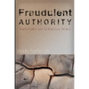 Fraudulent Authority: Pastors Who Seek to Rule Over Others - Paperback