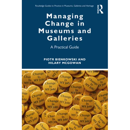 Managing Change in Museums and Galleries: A Practical Guide - Paperback