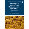 Managing Change in Museums and Galleries: A Practical Guide - Paperback