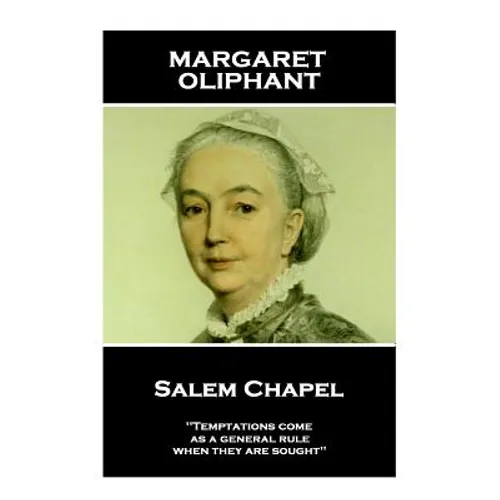 Margaret Oliphant - Salem Chapel: 'Temptations come, as a general rule, when they are sought'' - Paperback