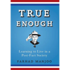 True Enough: Learning to Live in a Post-Fact Society - Paperback