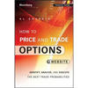 How to Price and Trade Options: Identify, Analyze, and Execute the Best Trade Probabilities, + Website - Paperback