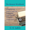 The Memoir Workbook: A Step-by Step Guide to Help You Brainstorm, Organize, and Write Your Unique Story - Paperback