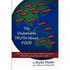 The Undeniable TRUTH About FOOD: A PHASES Approach to Making CHANGES That Makes a REAL Difference to YOU and the PLANET - Paperback
