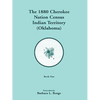 1880 Cherokee Nation Census, Indian Territory (Oklahoma) VOLUME 1 ONLY - Paperback