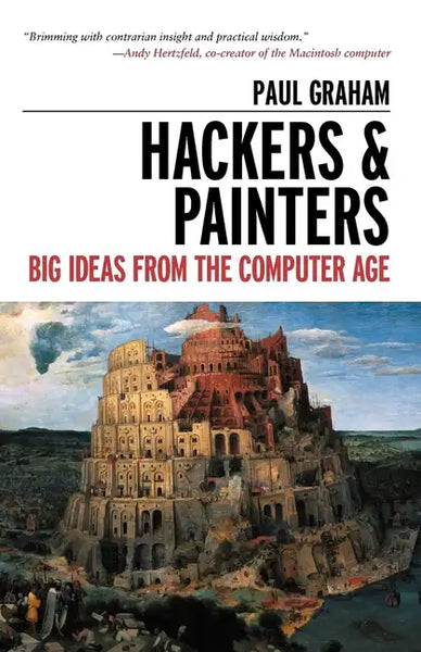 Hackers & Painters: Big Ideas from the Computer Age - Paperback