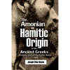 The Amonian or Hamitic Origin of the Ancient Greeks, Cretans, and all the Celtic Races - Paperback