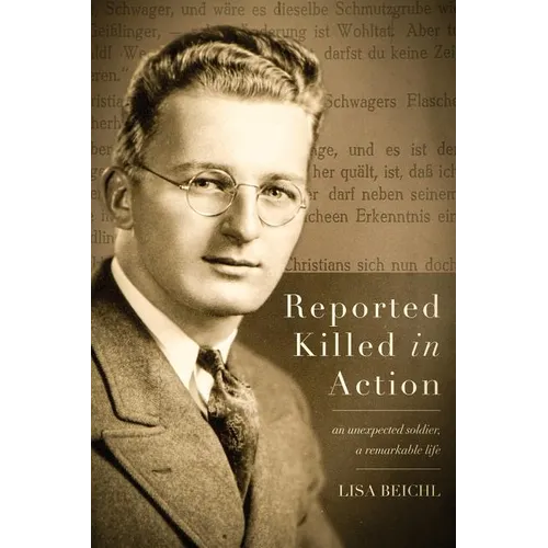Reported Killed in Action: An Unexpected Soldier, A Remarkable Life - Paperback