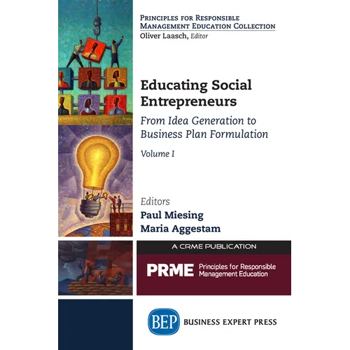 Educating Social Entrepreneurs, Volume I: From Idea Generation to Business Plan Formulation - Paperback