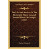 The Life And Services Of The Honorable Major-General Samuel Elbert Of Georgia (1887) - Paperback