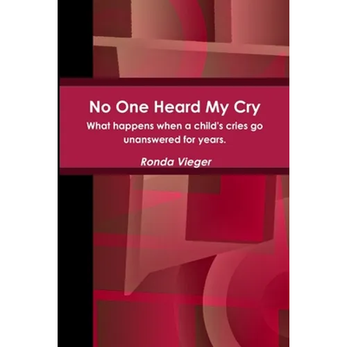 No One Heard My Cry What happens when a child's cries go unanswered for years. - Paperback