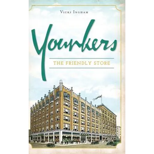 Younkers: The Friendly Store - Hardcover
