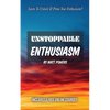 Unstoppable Enthusiasm: Habits to Build & Sustain Your Enthusiasm - Paperback