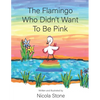 The Flamingo Who Didn't Want To Be Pink - Paperback