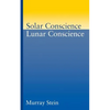 Solar Conscience Lunar Conscience: An Essay on the Psychological Foundations of Morality, Lawfulness, and the Sense of Justice - Paperback