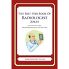 The Best Ever Book of Radiologist Jokes: Lots and Lots of Jokes Specially Repurposed for You-Know-Who - Paperback