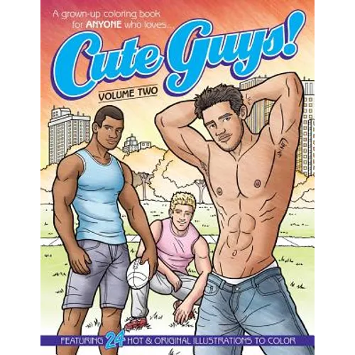 Cute Guys! Coloring Book-Volume Two: A grown-up coloring book for ANYONE who loves cute guys! - Paperback