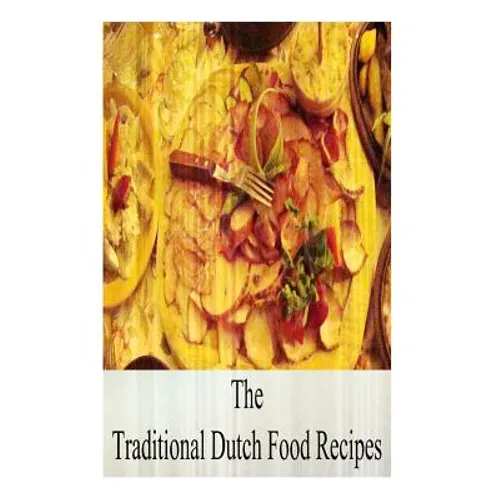 The Traditional Dutch Food Recipes - Paperback