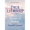 True Worship: Reclaiming the Wonder & Majesty - Paperback