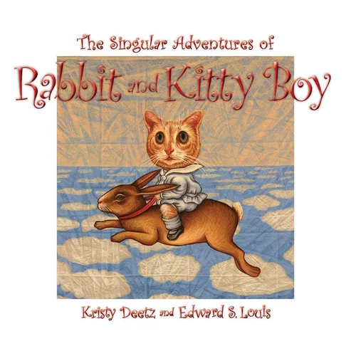 The Singular Adventures of Rabbit and Kitty Boy - Hardcover