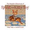 The Singular Adventures of Rabbit and Kitty Boy - Hardcover