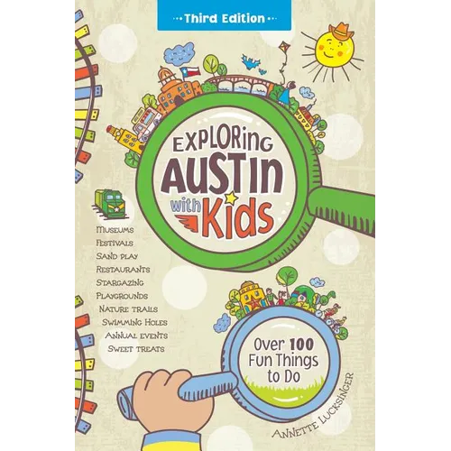 Exploring Austin with Kids: Over 100 Fun Things to Do - Paperback