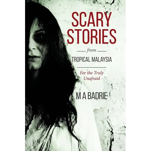 Scary Stories from Tropical Malaysia: For the Truly Unafraid - Paperback