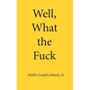 Well, What the Fuck - Paperback