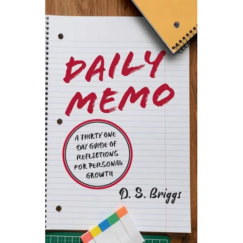 Daily Memo: A Thirty One Day Guide of Reflections for Personal Growth - Paperback