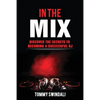 In The Mix: Discover The Secrets to Becoming a Successful DJ - Paperback