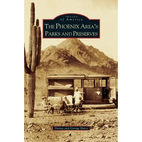 Phoenix Area's Parks and Preserves - Hardcover