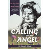 Calling of an Angel: The True Story of Rene Caisse and an Indian Herbal Medicine Called Essaic, Nature's Cure for Cancer - Paperback